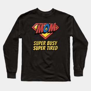 Pop Art Comic Book Hero Mom Super Busy Super Tired Long Sleeve T-Shirt